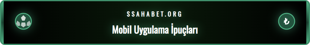 Sahabet mobil uygulama deneyimini geliştiren uzman tavsiyeleri.