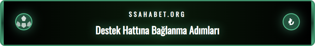 Sahabet destek ekibi ile görüşme başlatma adımları rehberi.