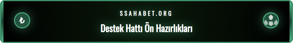 Sahabet Canlı Destek hattına bağlanmadan önce yapılması gerekenler.
