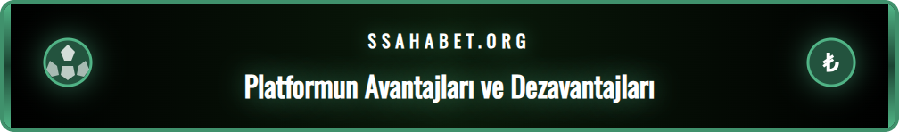 Sahabet platformunun artılarını ve eksilerini gösteren karşılaştırma tablosu