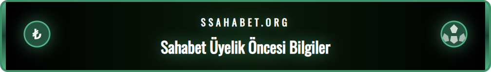 Sahabet üyelik işlemi başlatmadan önce dikkat edilmesi gerekenler.